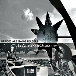 Heroes Are Gang Leaders: LeAutoRoiOgraphy [BLACK VINYL] <i>[Used Item]</i> (577 Records)