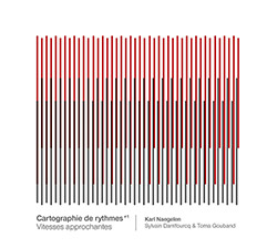 Naegelen, Karl / Toma Gouband / Sylvain Darrifourcq: Cartographie de rythmes - Vitesse Approchante