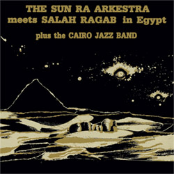 Sun Ra Arkestra & Salah Ragab: Meets Salah Ragab in Egypt [VINYL]