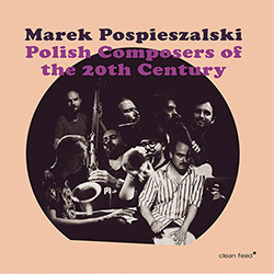 Pospieszalski, Marek : Polish Composers Of The 20th Century [2 CDs] <i>[Used Item]</i> (Clean Feed)