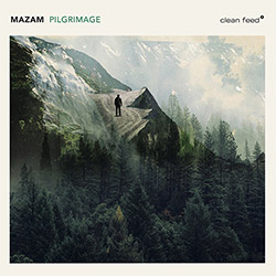 Mazam (Mortagua / Azevedo / Angelo / Costa): Pilgrimage (Clean Feed)