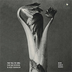Too Tall To Sing (Flin van Hemmen / Jozef Dumoulin): New Dance Moves