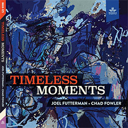 Futterman, Joel / Chad Fowler: Timeless Moments