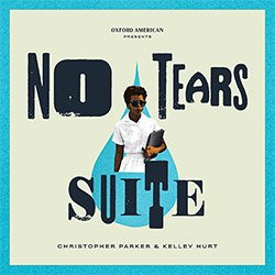 Parker, Christopher / Kelley Hurt: No Tears Suite (Mahakala Music)