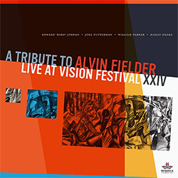 Jordan, Edward 'Kidd'  / Joel Futterman / William Parker / Hamid Drake: A Tribute to Alvin Fielder (