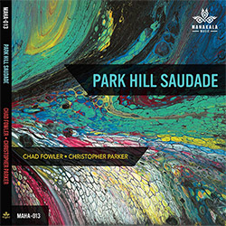 Fowler, Chad / Christopher Parker: Park Hill Saudade (Mahakala Music)