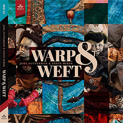Futterman, Joel / Steve Hirsh: Warp & Weft [2 CDs]
