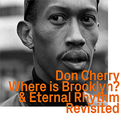 Cherry, Don : Where Is Brooklyn? & Eternal Rhythm Revisited (ezz-thetics by Hat Hut Records Ltd) Cherry, Don : Where Is Brooklyn? & Eternal Rhythm Revisited (ezz-thetics by Hat Hut Records Ltd)