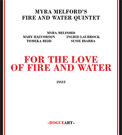 Melford's, Myra Fire And Water Quintet: For The Love Of Fire And Water
