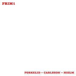 Forkelid / Carlsson / Hielm: Can't Hide [Vinyl] (FRIM Records)