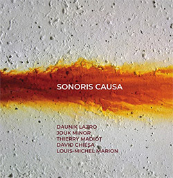 Lazro, Daunik / Jouk Minor / Thierry Madiot / David Chiesa / Louis-Michel Marion: Sonoris Causa