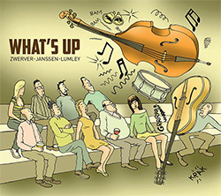 Zwerver / Janssen / Lumley : What's Up (Henk Zwerver) Zwerver / Janssen / Lumley : What's Up (Henk Zwerver)