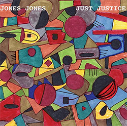 Jones Jones (feat. Larry Ochs / Vladimir Tarasov / Mark Dresser): Just Justice (ESP)