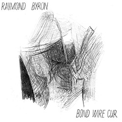 Byron, Raymond: Bond Wire Cur [VINYL]