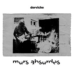 Derviche: Murs Absurdes (Ayler Records)