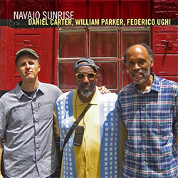Carter, Daniel / William Parker / Federico Ughi: Navajo Sunrise (Rudi Records)