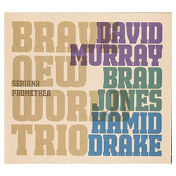 Murray, David (w/ Brad Jones / Hamid Drake): Seriana Promethea