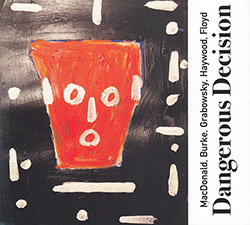 MacDonald, Raymond / Robert Burke / Paul Grabowsky / Nick Haywood / Antony Floyd: Dangerous Decision