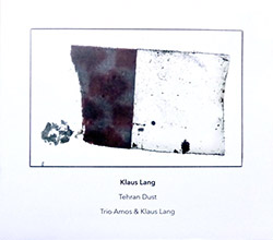 Lang, Klaus / Trio Amos: Tehran Dust (Another Timbre)