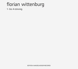 Wittenburg, Florian: 1- Bis 4-Stimmig (Edition Wandelweiser Records)