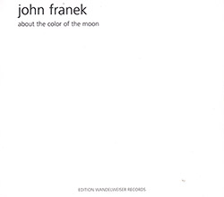 John Franek: about the color of the moon (Edition Wandelweiser)