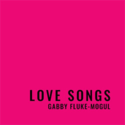 Fluke - Mogul, Gabby: Love Songs <i>[Used Item]</i> (Relative Pitch)