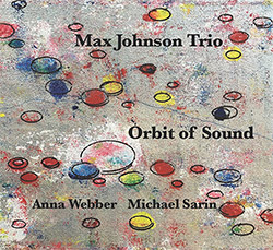 Johnson, Max Trio (w/ Anna Webber / Michael Sarin): Orbit Of Sound