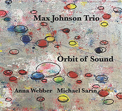 Johnson, Max Trio (w/ Anna Webber / Michael Sarin): Orbit Of Sound (Unbroken Sounds) Johnson, Max Trio (w/ Anna Webber / Michael Sarin): Orbit Of Sound (Unbroken Sounds)