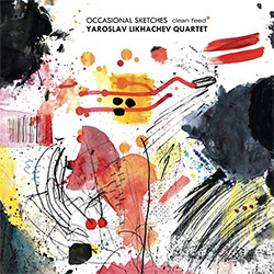 Likhachev, Yaroslav Quartet: Occasional Sketches (Clean Feed)