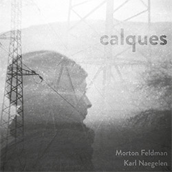 Quatuor Umlaut (Karl Naegelen / Morton Feldman): Calques (Umlaut Records)