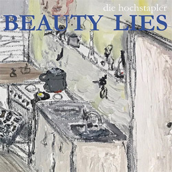 Hochstapler, Die : Beauty Lies (Umlaut Records) Hochstapler, Die : Beauty Lies (Umlaut Records)