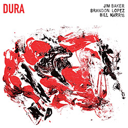 Baker, Jim / Brandon Lopez / Bill Harris: Dura