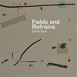Ryan, David (Crosby / Innocenti / Lash): Fields And Refrains (Aural Terrains)