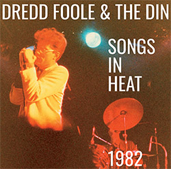 Dredd Foole & The Din: Songs In Heat (1982)