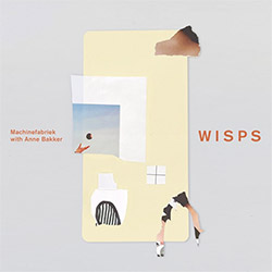 Machinefabriek w/ Anne Bakker: Wisps