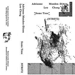 Munden-Dixon, Adrianne / Leo Chang: Some Time [CASSETTE w/ DOWNLOAD]