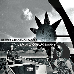 Heroes Are Gang Leaders: LeAutoRoiOgraphy [COLORED VINYL]