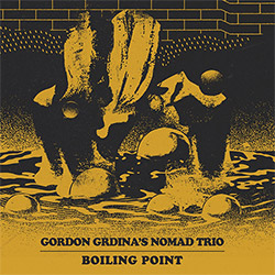 Nomad Trio (feat Gordon Grdina / Matt Mitchell / Jim Black): Boiling Point