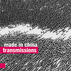 Made in China (Michael Blake / Samuel Blaser / Michael Sarin): Transmissions