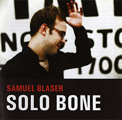 Blaser, Samuel: Solo Bone (Slam Productions) Blaser, Samuel: Solo Bone (Slam Productions)