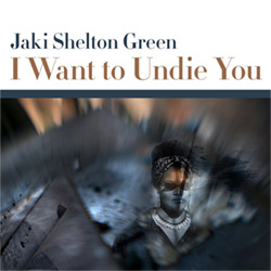 Green, Jaki Shelton: I Want to Undie You [CD EP]