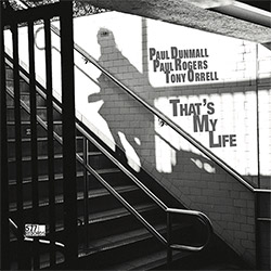 Dunmall, Paul / Paul Rogers / Tony Orrell: That's My Life