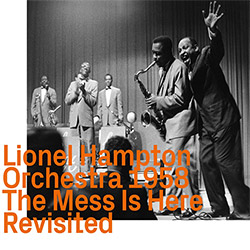 Lionel Hampton: 1958: The Mess is Here Revisited (ezz-thetics by Hat Hut Records Ltd)