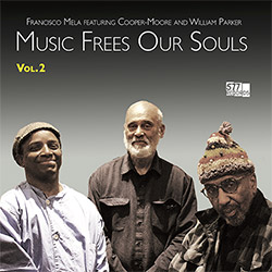 Francisco Mela feat. Cooper-Moore and William Parker: Music Frees Our Souls Vol. 2 (577 Records)