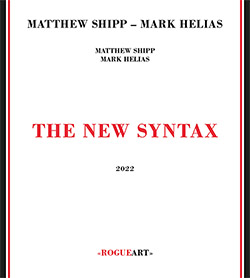 Shipp, Matthew / Mark Helias: The New Syntax (RogueArt)