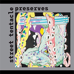 Street Tentacle (Chan / Wang / Bryerton): Preserves