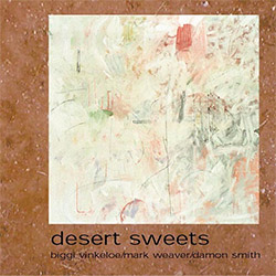 Vinkeloe, Biggi / Mark Weaver / Damon Smith: Desert Sweets (Balance Point Acoustics)