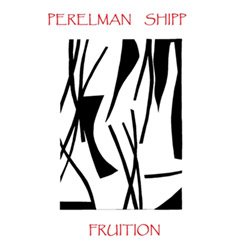 Perelman, Ivo / Matthew Shipp: Fruition