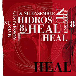 Gustafsson, Mats / Nu Ensemble: Hidros 8 Heal (Trost Records) Gustafsson, Mats / Nu Ensemble: Hidros 8 Heal (Trost Records)