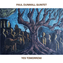 Dunmall, Paul Quintet (w / Saunders / Foote / Owston / Bashford): Yes Tomorrow